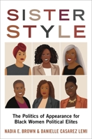 Sister Style: The Politics of Appearance for Black Women Political Elites 0197540589 Book Cover