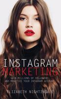 Instagram Marketing: Gain Millions of Followers and Monetize Your Instagram Account 1977714994 Book Cover