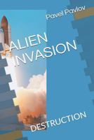 ALIEN INVASION: DESTRUCTION 1729191002 Book Cover