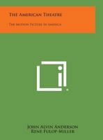 The American Theatre: The Motion Picture in America 1258800608 Book Cover