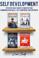 Self Development: Effective Daily Habits To Master Your Communication Skills, Self Confidence And Happiness 1547297824 Book Cover