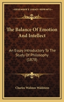 The Balance Of Emotion And Intellect: An Essay Introductory To The Study Of Philosophy 116488364X Book Cover