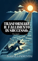 trasformare il Fallimento in Successo: Una Guida (Italian Edition) B0CHG8Q18S Book Cover