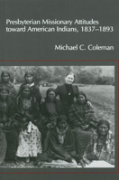 Presbyterian Missionary Attitudes Toward American Indians, 1837-1893 1604730072 Book Cover