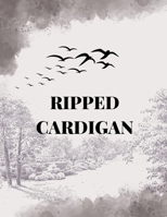 Ripped Cardigan: Threads of Love, Pain, and Resilience B0DRDNGL65 Book Cover