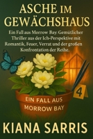 Asche im Gewächshaus: Ein Fall aus Morrow Bay. Gemütlicher Thriller aus der Ich-Perspektive mit Romantik, Feuer, Verrat und der großen Konfrontation ... (Die Morrow Bay Mysterien) (German Edition) B0G442CNN7 Book Cover