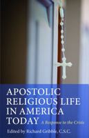 Apostolic Religious Life in America Today: A Response to the Crisis 0813218659 Book Cover