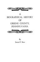 A Biographical History of Greene County, Pennsylvania 0806306769 Book Cover