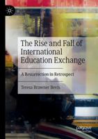 The Rise and Fall of International Education Exchange: A Resurrection in Retrospect 3031574079 Book Cover