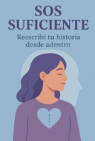Sos Suficiente: Reescribí tu historia desde adentro B0FR1FRM3X Book Cover