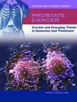 Prostate Cancer: Current And Emerging Trends In Detection And Treatment (Cancer and Modern Science) 1435837452 Book Cover