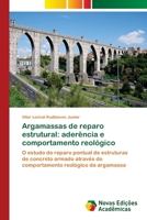 Argamassas de reparo estrutural: aderência e comportamento reológico 6202041455 Book Cover