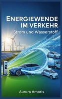 Energiewende im Verkehr: Strom und Wasserstoff (German Edition) B0DVPGX55W Book Cover