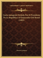 Carta Autografa Dirijida Por El Presidente De La Republica Al Emperador Del Brasil (1883) 1169600646 Book Cover