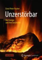 Unzerstorbar: Die Energie Und Ihre Geschichte 3642377343 Book Cover