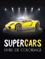 SUPERCAR livre de coloriage: Superbes designs de voitures de luxe, pour adultes, enfants. Une collection des plus belles voitures pour les garçons et ... antistress adulte) (French Edition) B087SD83PR Book Cover