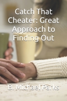 Catch That Cheater: Great Approach to Finding Out B0GZBDKFNN Book Cover
