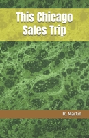 This Chicago Sales Trip B0FV31QWVZ Book Cover
