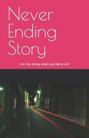 Never Ending Story: Are You doing what you like to do? B0CCXPDRPW Book Cover