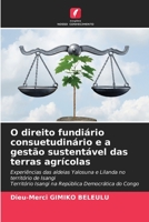 O direito fundiário consuetudinário e a gestão sustentável das terras agrícolas: Experiências das aldeias Yalosuna e Lilanda no território de ... Democrática do Congo 6206349764 Book Cover