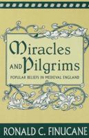 Miracles and Pilgrims: Popular Beliefs in Medieval England 0333644301 Book Cover