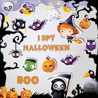 I Spy Halloween: A Fun Activity Spooky Scary Things & Other Cute Stuff Guessing Game For Little Kids, Toddler and Preschool 1088211739 Book Cover