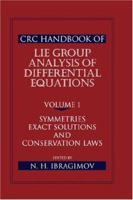 CRC Handbook of Lie Group Analysis of Differential Equations, Volume I: Symmetries, Exact Solutions, and Conservation Laws 1138401986 Book Cover