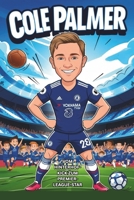Cole Palmer Biografie: Vom Hinterhof-Kick zum Premier-League-Star – eine wahre Fußballgeschichte für Kinder, die Fußball, Helden und große Träume lieben. (German Edition) B0F5WGLKSK Book Cover