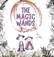 The Magic Wands: Manifestation for Little Kids (Young Dream Makers) 1953118445 Book Cover