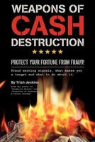 Weapons of Cash Destruction: Protect your Fortune from Fraud! 0646571168 Book Cover