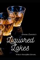 The Liquored Lake Where Thoughts Drown: This is not a happy book. B08GLP2Q8G Book Cover