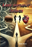 Love Without Burden: "Building a Healthy Relationship with a Partner from a Toxic Past – Strategies for Healing, Trust, and Boundaries" (German Edition) B0DVQY565B Book Cover