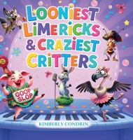 Looniest Limericks & Craziest Critters B0FXBPZY58 Book Cover