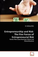 Entrepreneurship and Risk: The Five Forces of Entrepreneurial Risk: Forces That Cause Business Failure and Discontinuance 3639337905 Book Cover