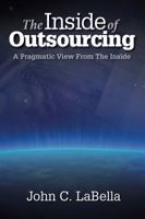 The Inside of Outsourcing: A Pragmatic View From The Inside 098555360X Book Cover