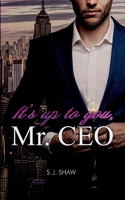 It´s up to you, Mr. CEO: New York Millionär Liebesroman 3738634592 Book Cover