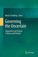 Governing the Uncertain: Adaptation and Climate in Russia and Finland 9400792948 Book Cover