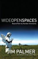 Wide Open Spaces: Beyond Paint-by-Number Christianity 0849913993 Book Cover