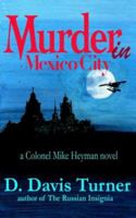 Murder in Mexico City: A Colonel Mike Heyman Novel 1425943268 Book Cover