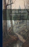 King Poppy: A Fantasia 1022094718 Book Cover