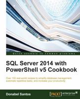 SQL Server 2014 with Powershell V5 Cookbook 1785283324 Book Cover