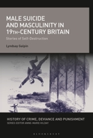 Male Suicide and Masculinity in 19th-century Britain: Stories of Self-Destruction 135026489X Book Cover