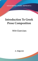 Introduction to Greek Prose Composition: With Exercises 1140271156 Book Cover