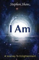 I Am. A Journey to Enlightenment 095682370X Book Cover