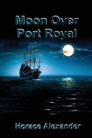 Moon Over Port Royal 0998977837 Book Cover