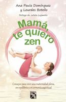 Mamá, te quiero Zen 6070718917 Book Cover