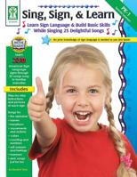 Sing, Sign,  Learn!, Grades PK - 1 1602680809 Book Cover