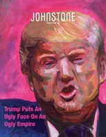 JOHNSTONE November 24: Trump Puts An Ugly Face On An Ugly Empire 1923372017 Book Cover