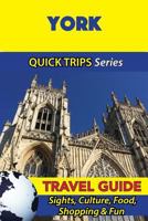 York Travel Guide (Quick Trips Series): Sights, Culture, Food, Shopping & Fun 1534701524 Book Cover