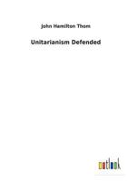 Unitarianism Defended 373262952X Book Cover